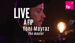 Yoni Mayraz - Live à FIP "The Master"