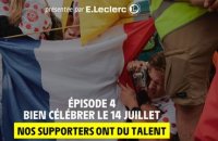 Nos supporters ont du talent présenté par E.Leclerc - Bien célébrer le 14 Juillet - #TDF2023