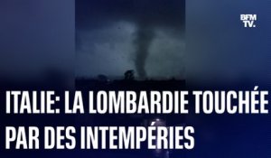 Tornade, orage de grêle...la région de Lombardie en Italie frappée par des intempéries