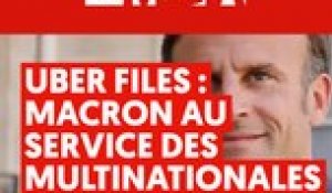 Uber Files : Macron est au service des multinationales