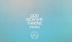 We The Kingdom - God Is On The Throne (Remix / Audio)