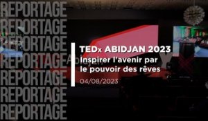 TEDX ABIDJAN 2023: Inspirer l'avenir par le pouvoir des rêves