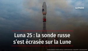 Luna 25 : la sonde russe s’est écrasée sur la Lune