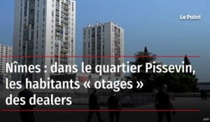 Nîmes : dans le quartier Pissevin, les habitants « otages » des dealers