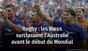 Rugby : les Bleus surclassent l’Australie avant le début du Mondial