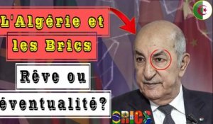 Algérie: La candidature aux Brics pourrait offrir une plateforme pour étendre l'influence régionale