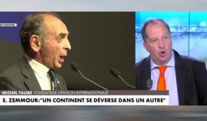 Michel Taube : «Eric Zemmour commet la même erreur qu'à l'élection présidentielle en ne parlant que d'immigration»