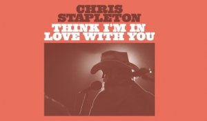 Chris Stapleton - Think I’m In Love With You (Audio)