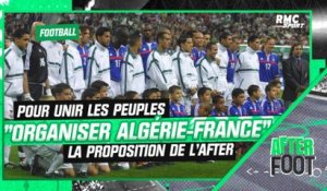 "Organiser un Algérie - France dans les prochains mois", la proposition de L'After Foot