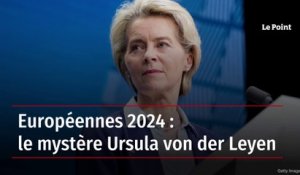 Européennes 2024 : le mystère Ursula von der Leyen