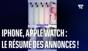 iPhone 15 moins chers, nouvelles Apple Watch : on vous résume les dernières annonces d'Apple !