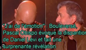 Pascal Obispo & Daniel Lévi : fait une surprenante révélation