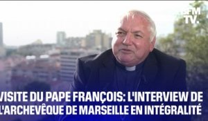 Visite du pape François: l'interview de l'archevêque de Marseille en intégralité