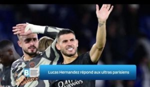 Lucas Hernandez répond aux ultras parisiens