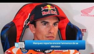 Marquez reporte encore l’annonce de sa décision