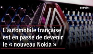 L’automobile française est en passe de devenir le « nouveau Nokia »