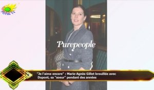 "Je l'aime encore" : Marie-Agnès Gillot brouillée avec  Dupont, sa "soeur" pendant des années