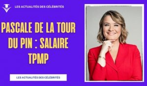 Salaire de Pascale de la Tour du Pin à TPMP Révélé !