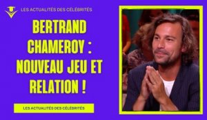 Bertrand Chameroy : Nouveau jeu et évolution de sa relation avec Anne-Elisabeth Lemoine
