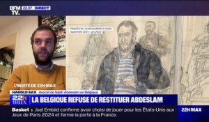 Interdiction du transfert de Salah Abdeslam: "On a jamais caché que nous cherchons à ce qu'il puisse purger sa peine en Belgique", indique Harold Sax (avocat de Salah Abdeslam en Belgique)