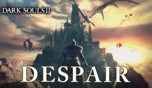 Dark Souls II - PS3/X360/PC - Despair