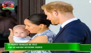 Le prince Charles ne veut  pas qu'Archie devienne prince