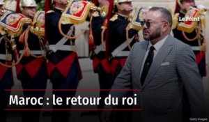 Maroc : le retour du roi