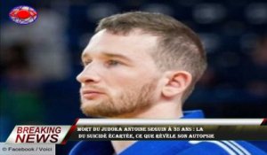 Mort du judoka Antoine Seguin à 35 ans : la  du suicidé écartée, ce que révèle son autopsie