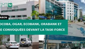 [#Reportage] #Gabon : Socoba, Ogar, Ecobank, Orabank et Cie convoquées devant la Task-Force