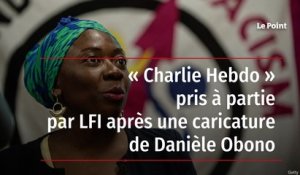 « Charlie Hebdo » pris à partie par LFI après une caricature de Danièle Obono