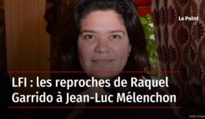 LFI : les reproches de Raquel Garrido à Jean-Luc Mélenchon