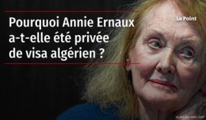 Pourquoi Annie Ernaux a-t-elle été privée de visa algérien ?