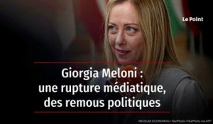 Giorgia Meloni : une rupture médiatique, des remous politiques