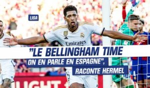 Barça 1-2 Real Madrid : "On parle du Bellingham Time en Espagne", raconte Fred Hermel