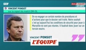 Ponsot souhaite rejouer le match contre l'OM en terrain neutre - Foot - L1 - Lyon