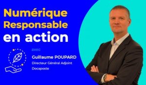 Numérique Responsable en action : Guillaume Poupard, Directeur Général Adjoint de Docaposte
