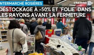 L'Intermarché de Rosières-près-Troyes ferme, "folie" dans les rayons
