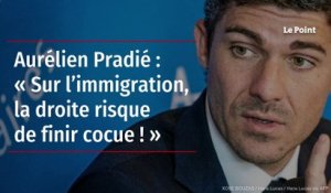 Aurélien Pradié : « Sur l’immigration, la droite risque de finir cocue ! »
