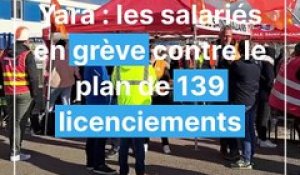 Montoir-de-Bretagne : les salariés de Yara en grève contre les 139 licenciements