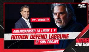 LFP / Droits TV : Rothen défend Labrune qui tente d’américaniser la Ligue 1