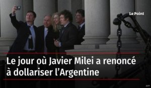 Le jour où Javier Milei a renoncé à dollariser l’Argentine