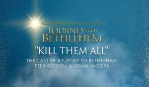 The Cast Of Journey To Bethlehem - Kill Them All (Audio/From “Journey To Bethlehem”)