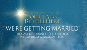 The Cast Of Journey To Bethlehem - We're Getting Married (Audio/From “Journey To Bethlehem”)