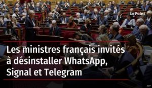Les ministres français invités à désinstaller WhatsApp, Signal et Telegram