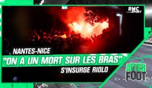 Nantes-Nice: "On a un mort sur les bras. On continue ?" s'insurge Riolo