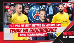 "Le PSG ne doit en aucun cas mettre Tenas en concurrence avec Donnarumma" tranche Rothen