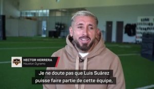 Houston Dynamo - Herrera pense que Luis Suarez peut illuminer l'Inter Miami