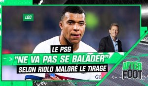 PSG - Real Sociedad : "Un très bon tirage" mais selon Riolo, Paris ne va pas "se balader"