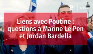 Liens avec Poutine : questions à Marine Le Pen et Jordan Bardella