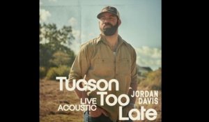 Jordan Davis - Tucson Too Late (Live Acoustic/Audio)